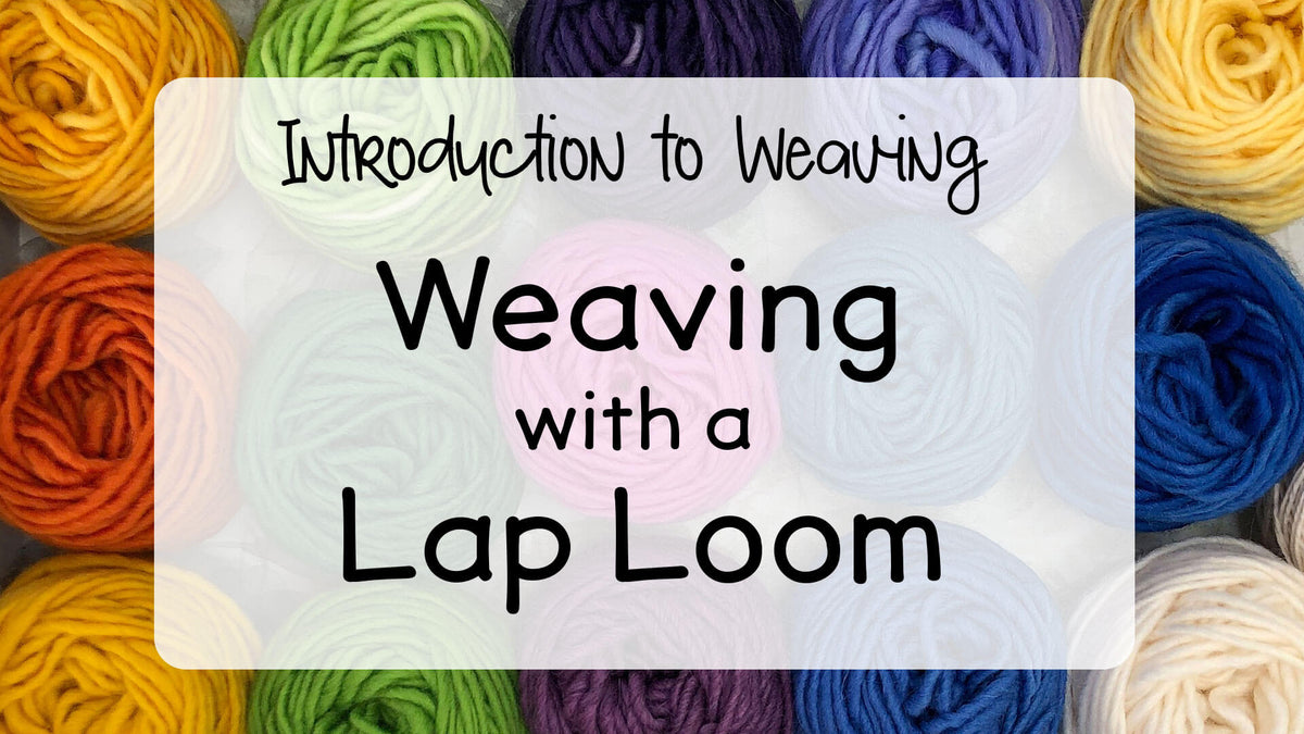 Introduction to Weaving - Weaving on a Lap Loom